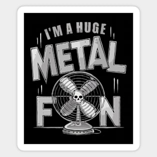 I'm A Huge Metal Fun. Funny Magnet